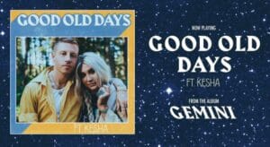 Good-Old-Days-di-Macklemore-e-Kesha-testo-traduzione-e-audio