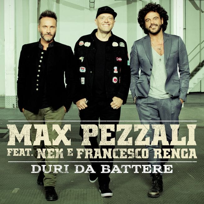 duri-da-battere-di-max-pezzali-feat-nek-e-francesco-renga-testo-e-video