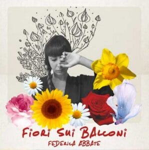 fiori-sui-balconi-di-federica-abbate-testo-e-video-ufficiale