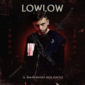 il-bambino-soldato-di-lowlow-tracklist-dell-album