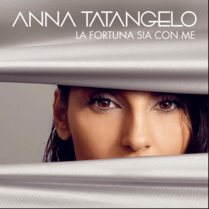 la-fortuna-sia-con-me-di-anna-tatangelo-la-tracklist-dell-album