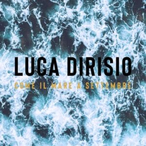 come-il-mare-a-settembre-di-luca-dirisio