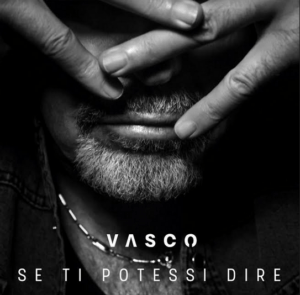 Vasco Rossi, Se ti potessi dire