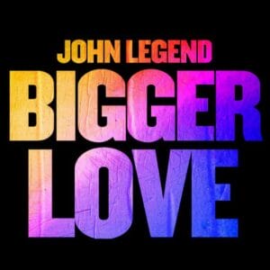 John Legend Bigger Love è il nuovo album