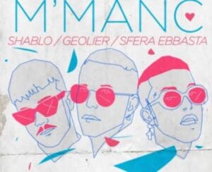 M' Manc, Shablo, Geolier e Sfera Ebbasta testo e video ufficiale della canzone